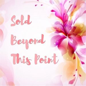 SOLD BEYOND THIS POINT